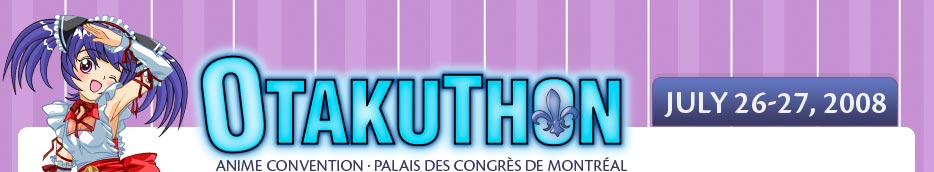 Otakuthon - Anime Convention - Palais des congrès de Montreal - July 26 and 27, 2008